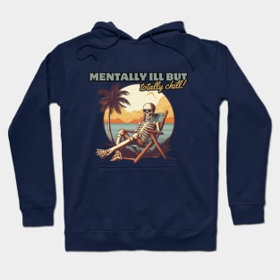 mentally ill but totally chill, skeleton on the beach, gift present ideas Hoodie